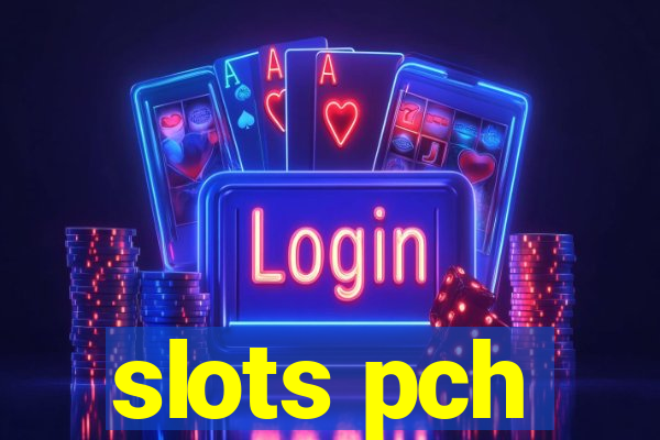 slots pch