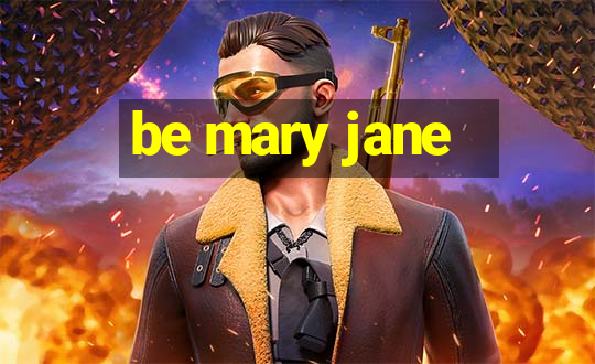 be mary jane