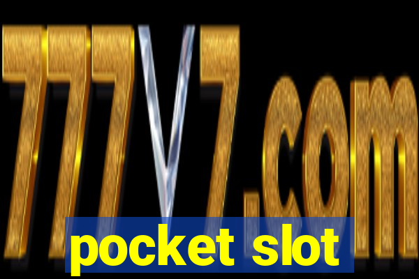 pocket slot