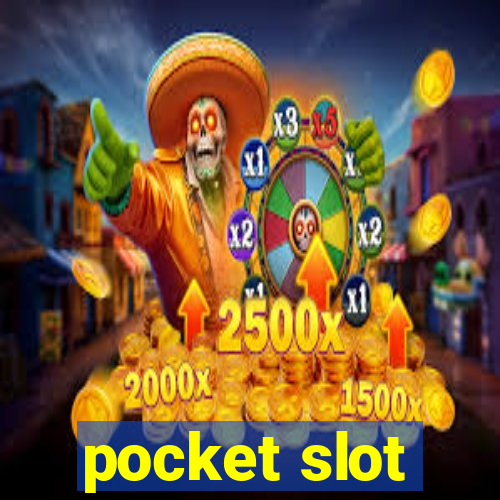 pocket slot