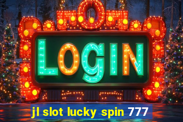 jl slot lucky spin 777