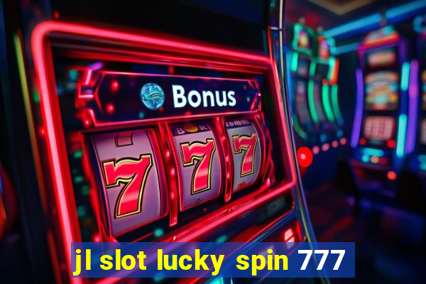 jl slot lucky spin 777