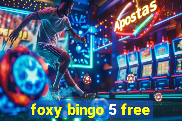 foxy bingo 5 free