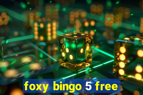 foxy bingo 5 free