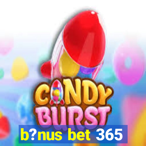 b?nus bet 365