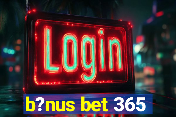 b?nus bet 365