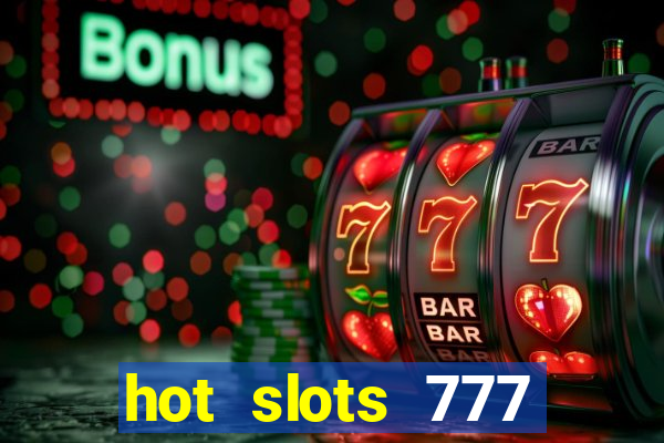 hot slots 777 dinheiro real