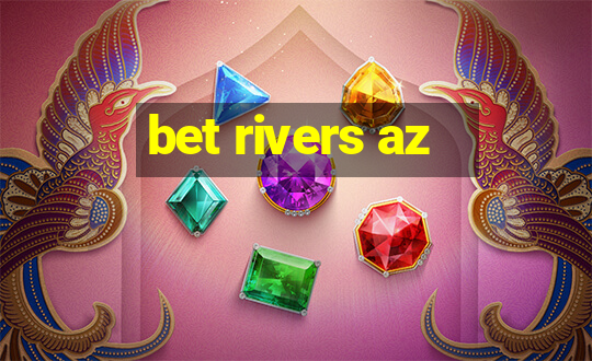 bet rivers az