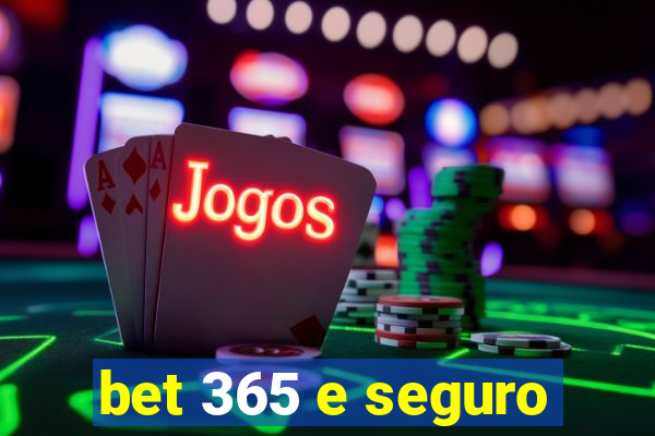 bet 365 e seguro