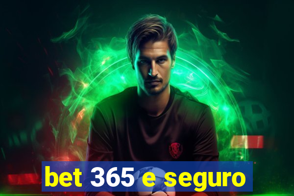 bet 365 e seguro