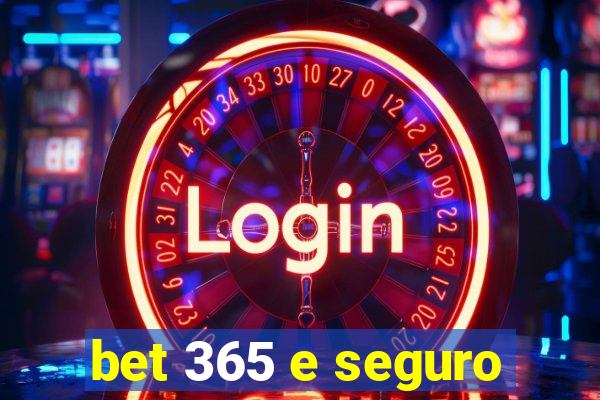 bet 365 e seguro