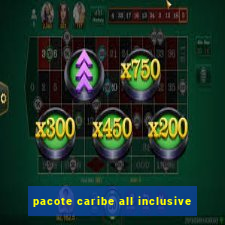 pacote caribe all inclusive