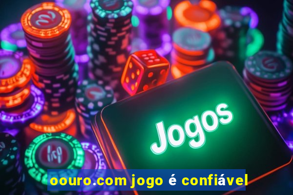 oouro.com jogo é confiável