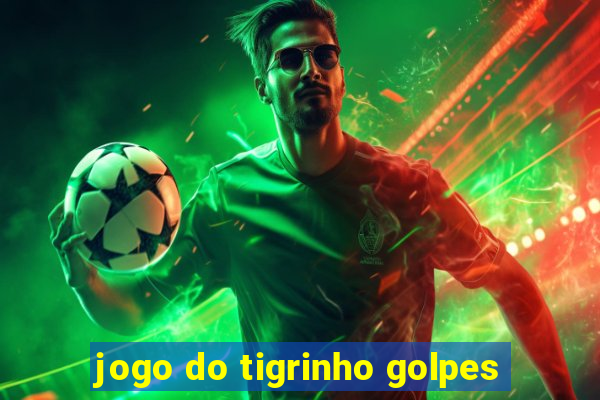 jogo do tigrinho golpes