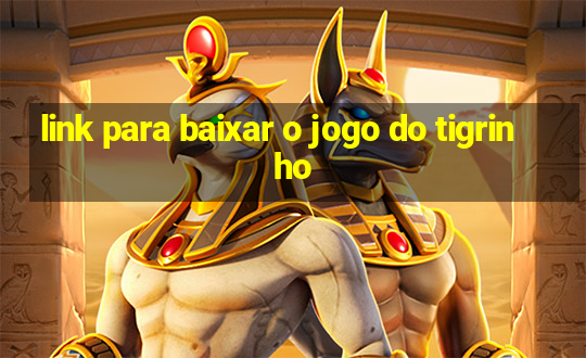 link para baixar o jogo do tigrinho