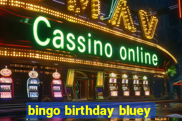 bingo birthday bluey