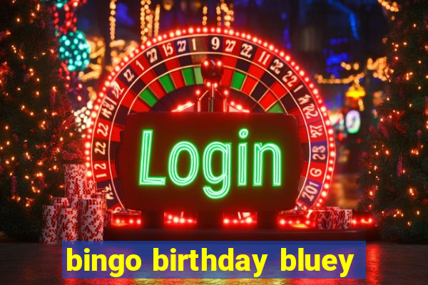 bingo birthday bluey