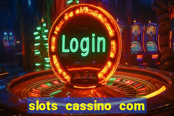 slots cassino com bonus de cadastro