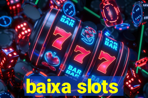 baixa slots