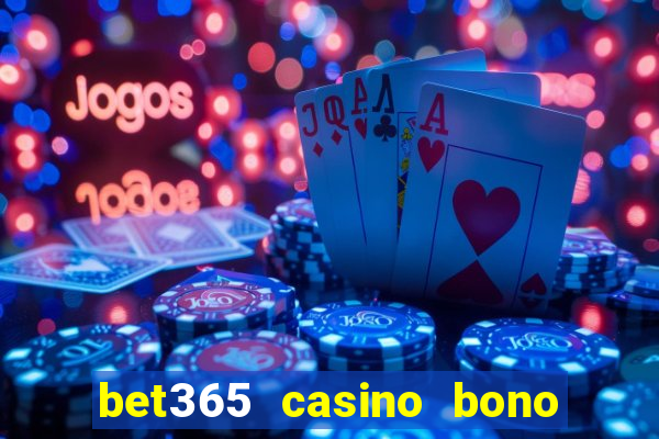 bet365 casino bono sin depósito