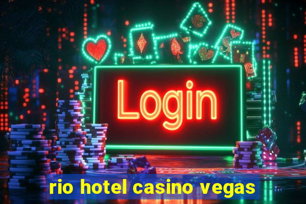 rio hotel casino vegas