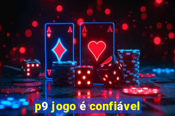 p9 jogo é confiável