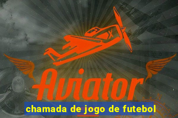 chamada de jogo de futebol