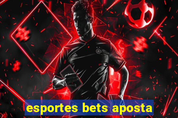 esportes bets aposta