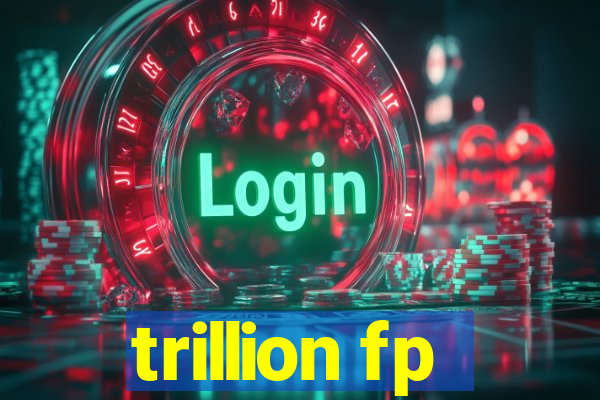 trillion fp