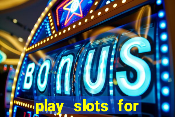 play slots for real cash