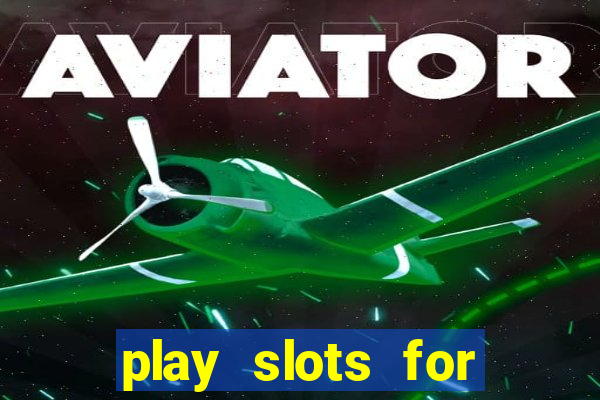 play slots for real cash