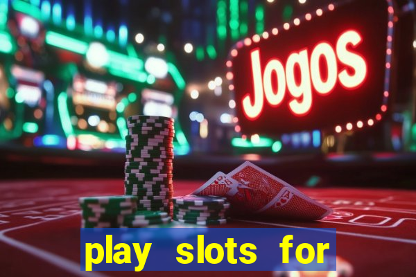 play slots for real cash