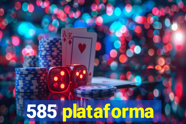 585 plataforma