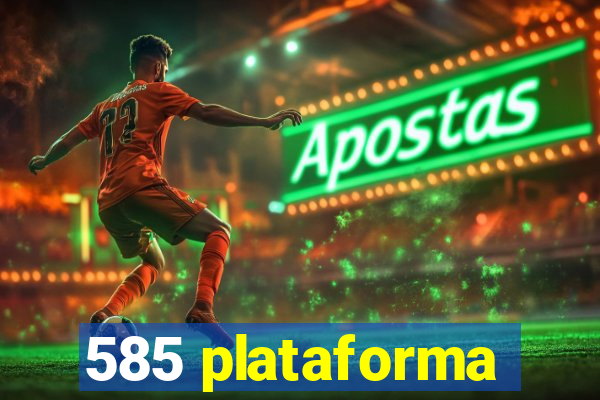 585 plataforma