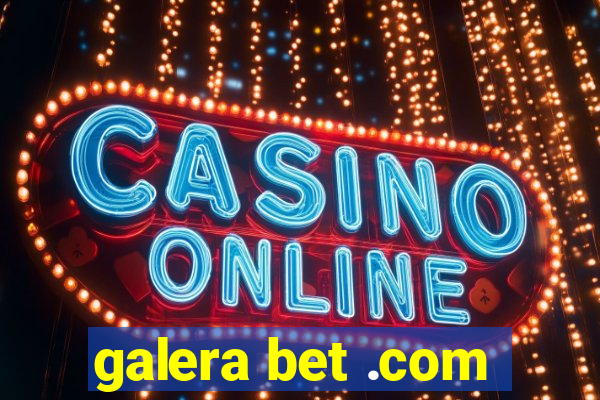 galera bet .com