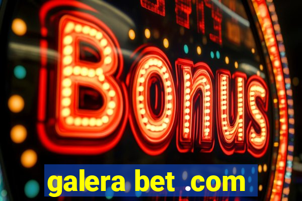 galera bet .com