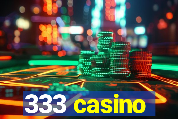 333 casino