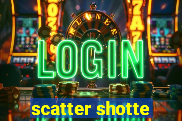 scatter shotte