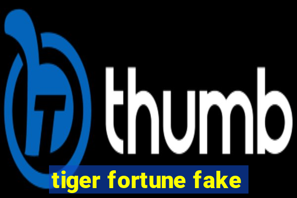 tiger fortune fake