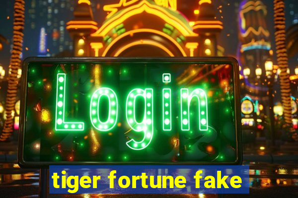 tiger fortune fake