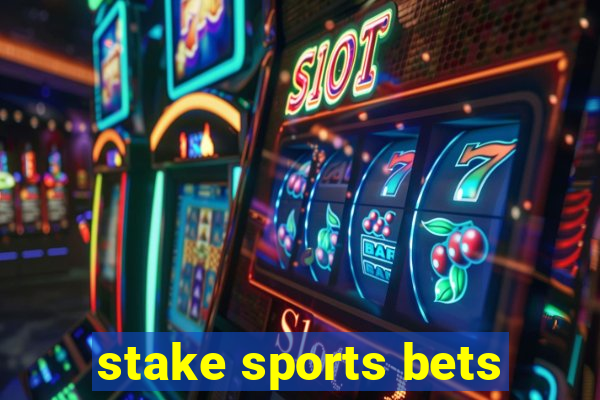 stake sports bets