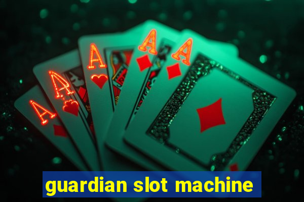 guardian slot machine