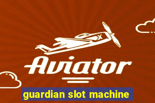 guardian slot machine