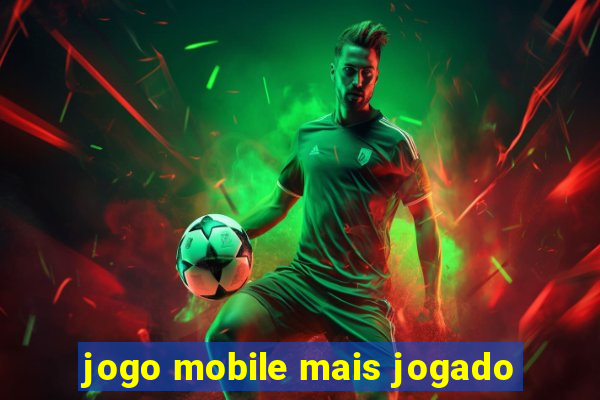 jogo mobile mais jogado