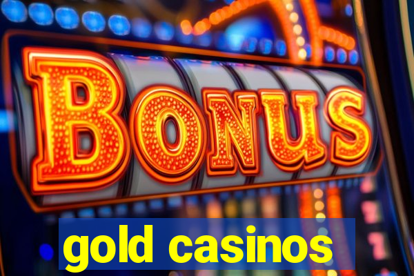 gold casinos