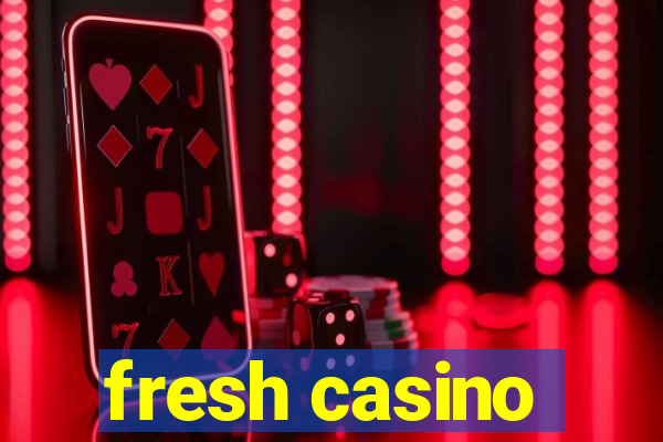 fresh casino