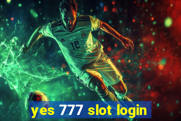 yes 777 slot login