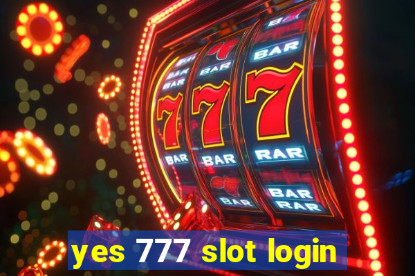 yes 777 slot login