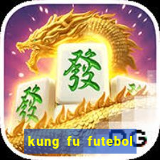 kung fu futebol clube online