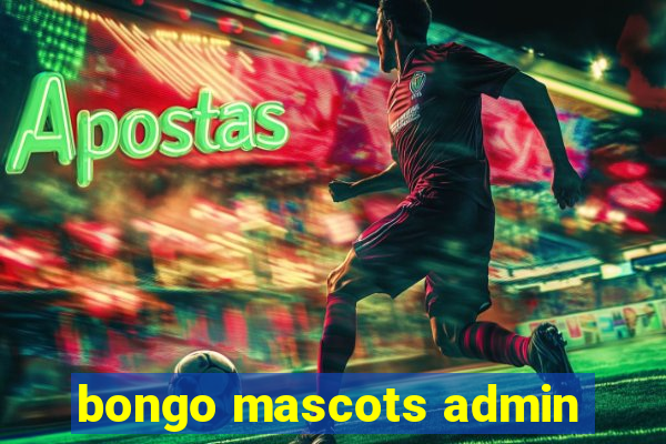 bongo mascots admin